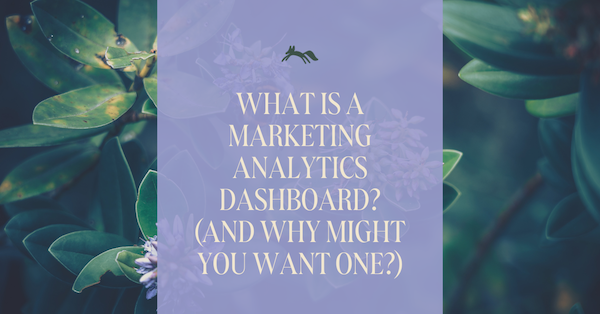 Featured Image: What is a Marketing Analytics Dashboard? (And Why Might You Want One?)